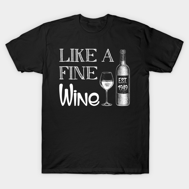 Fine Like A Wine Est 1949 70th Birthday Gift Wine TShirt TeePublic